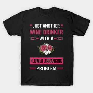 Wine Drinker Flower Arranging Arrangement Floral Design T-Shirt